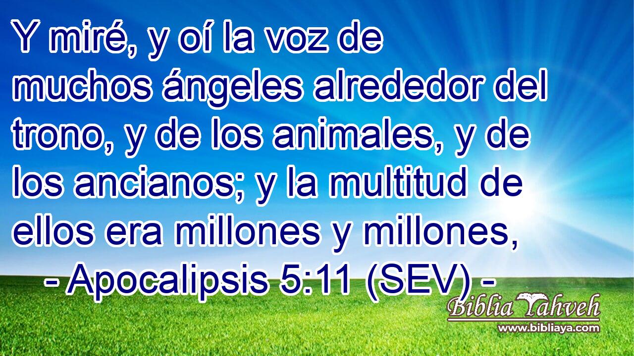Y miré, y oí la voz de muchos ángeles alrededor del trono, y de los animales, y de los ancianos; y la multitud de ellos era millones y millones,
