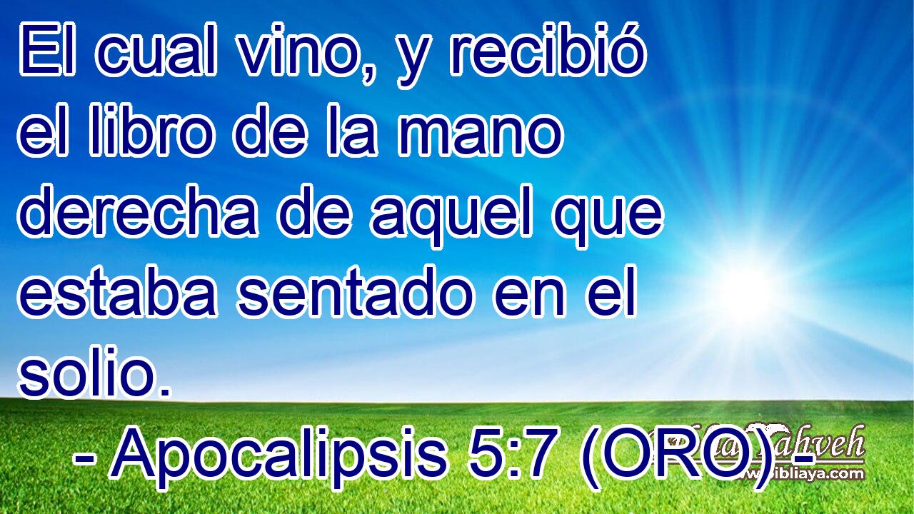  El cual vino, y recibió el libro de la mano derecha de aquel que estaba sentado en el solio. 