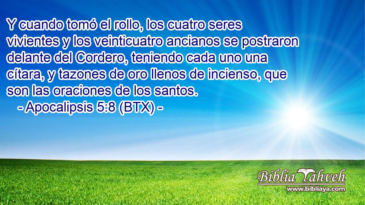 Y cuando tomó el rollo, los cuatro seres vivientes y los veinticuatro ancianos se postraron delante del Cordero, teniendo cada uno una cítara, y tazones de oro llenos de incienso, que son las oraciones de los santos.