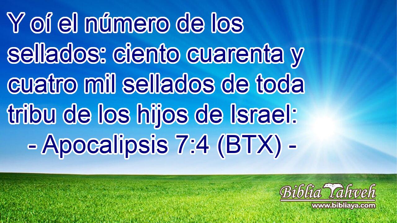 Y oí el número de los sellados: ciento cuarenta y cuatro mil sellados de toda tribu de los hijos de Israel: