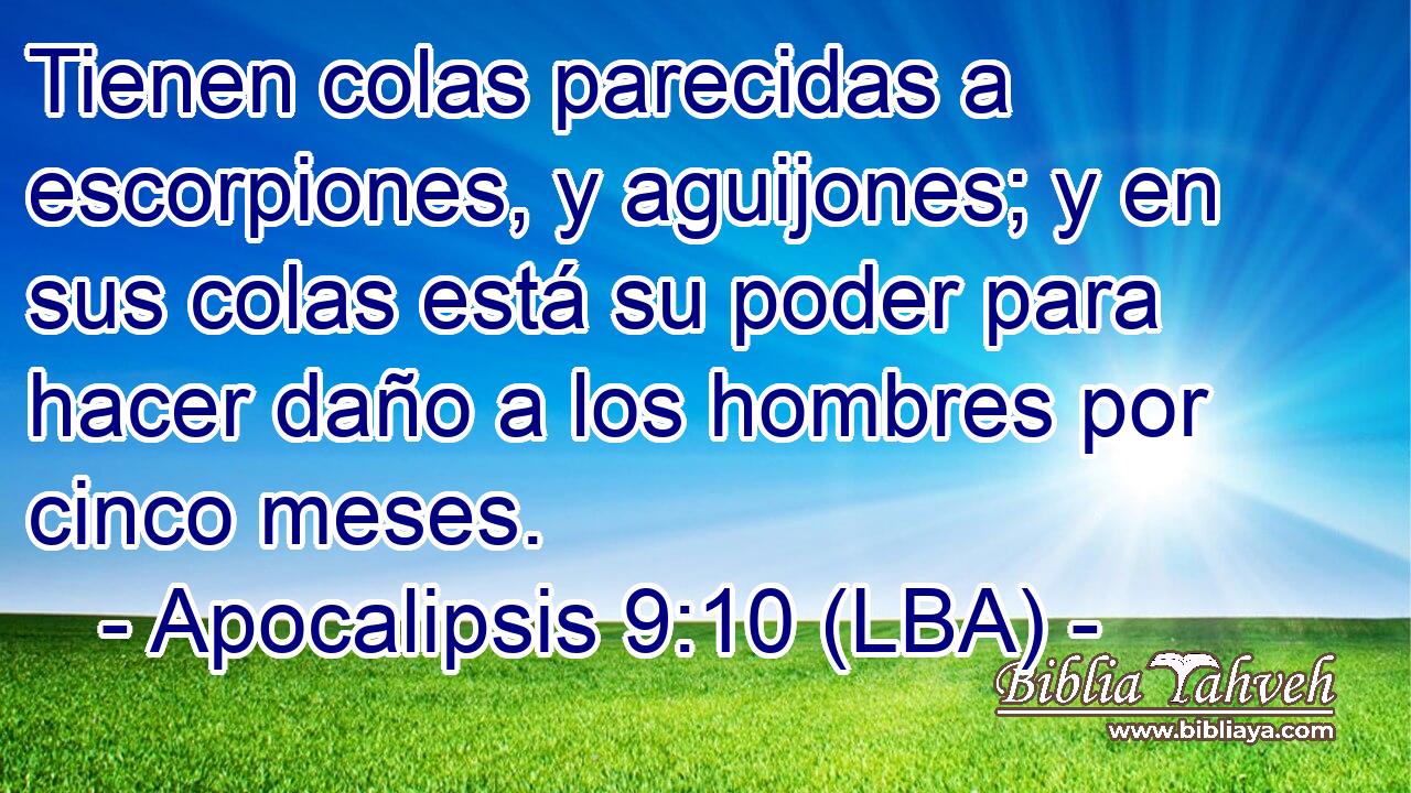 Tienen colas parecidas a escorpiones, y aguijones; y en sus colas está su poder para hacer daño a los hombres por cinco meses.