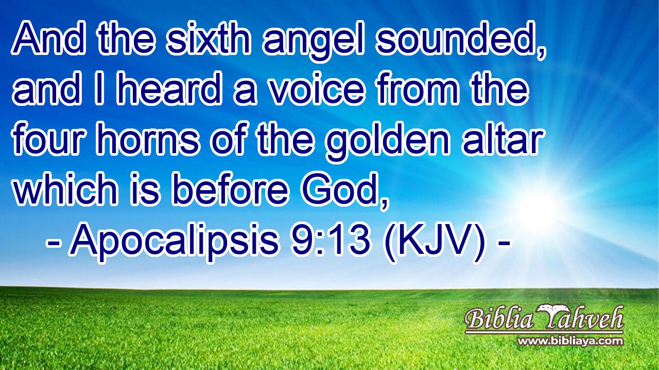 And the sixth angel sounded, and I heard a voice from the four horns of the golden altar which is before God,