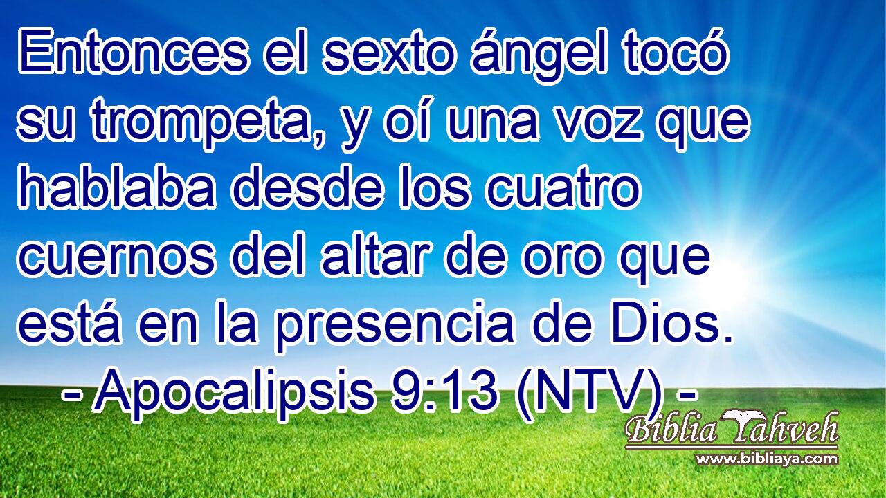 Entonces el sexto ángel tocó su trompeta, y oí una voz que hablaba desde los cuatro cuernos del altar de oro que está en la presencia de Dios.