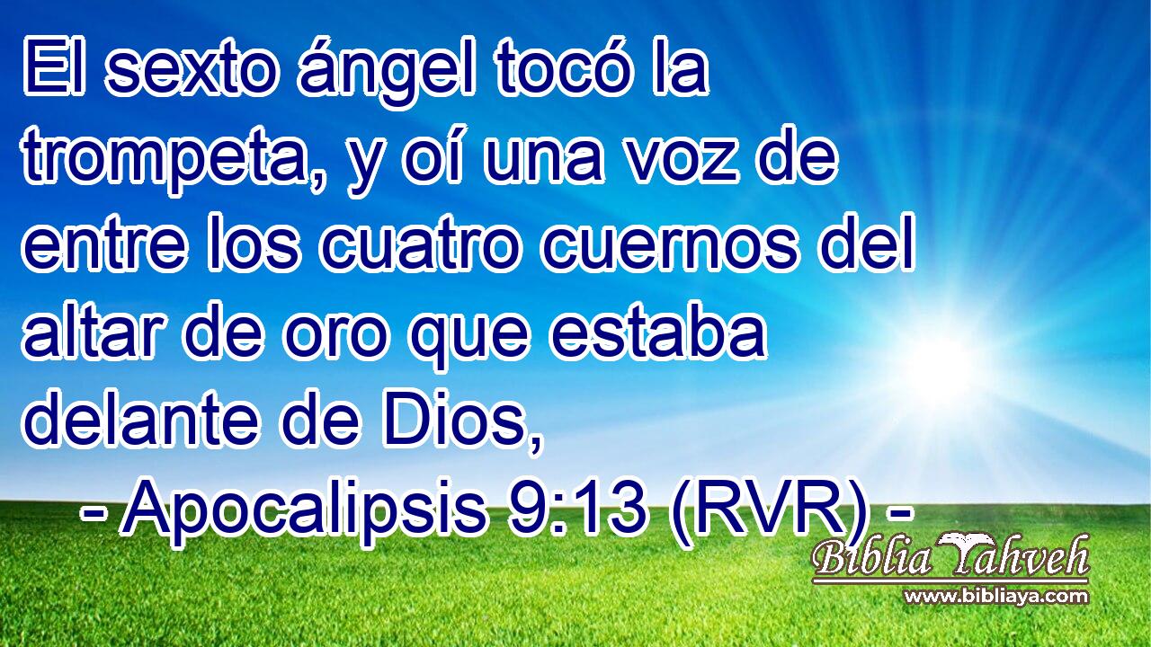 El sexto ángel tocó la trompeta, y oí una voz de entre los cuatro cuernos del altar de oro que estaba delante de Dios,