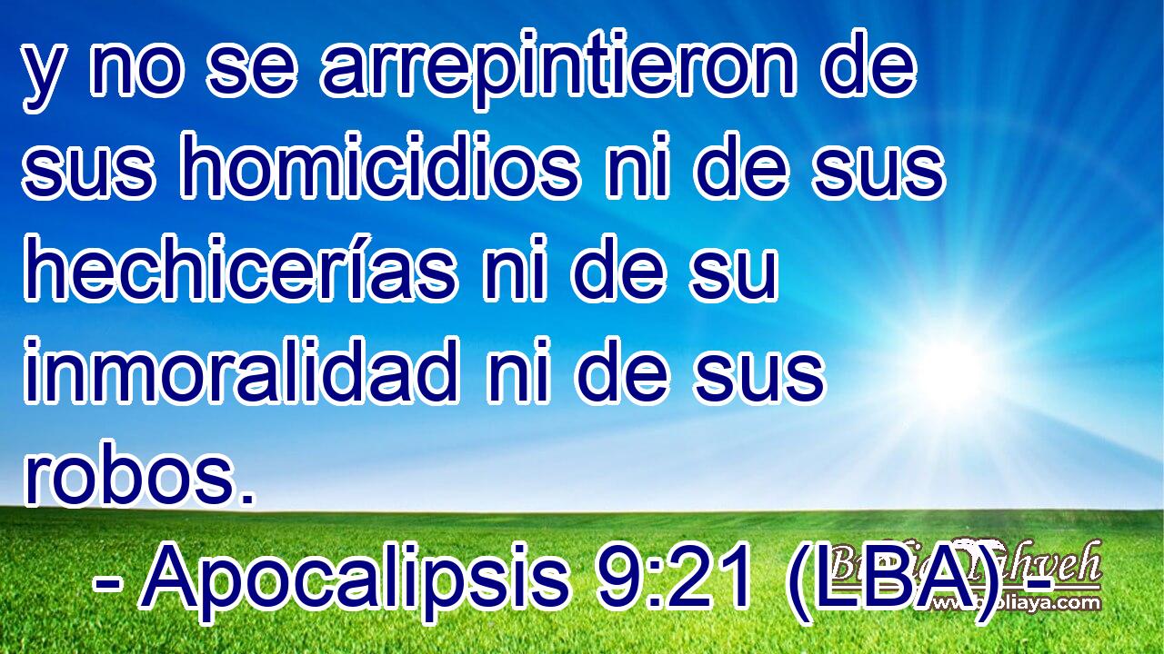 y no se arrepintieron de sus homicidios ni de sus hechicerías ni de su inmoralidad ni de sus robos.