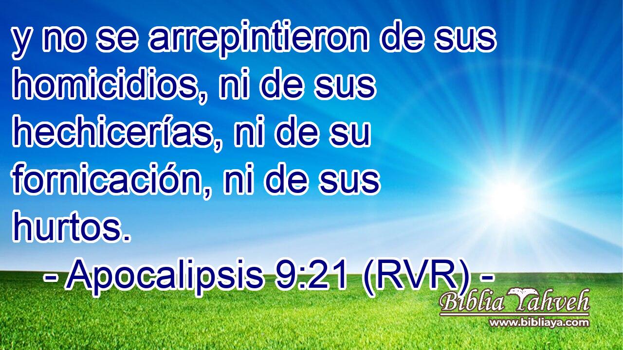 y no se arrepintieron de sus homicidios, ni de sus hechicerías, ni de su fornicación, ni de sus hurtos.