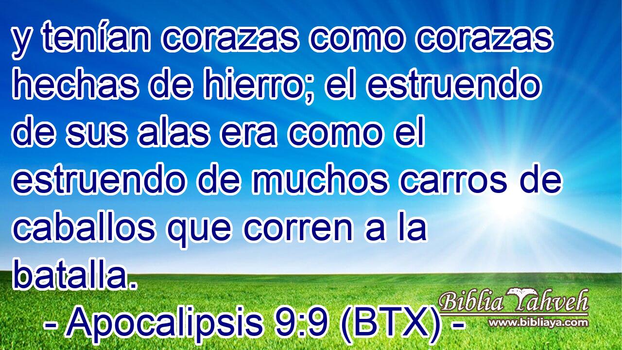 y tenían corazas como corazas hechas de hierro; el estruendo de sus alas era como el estruendo de muchos carros de caballos que corren a la batalla.
