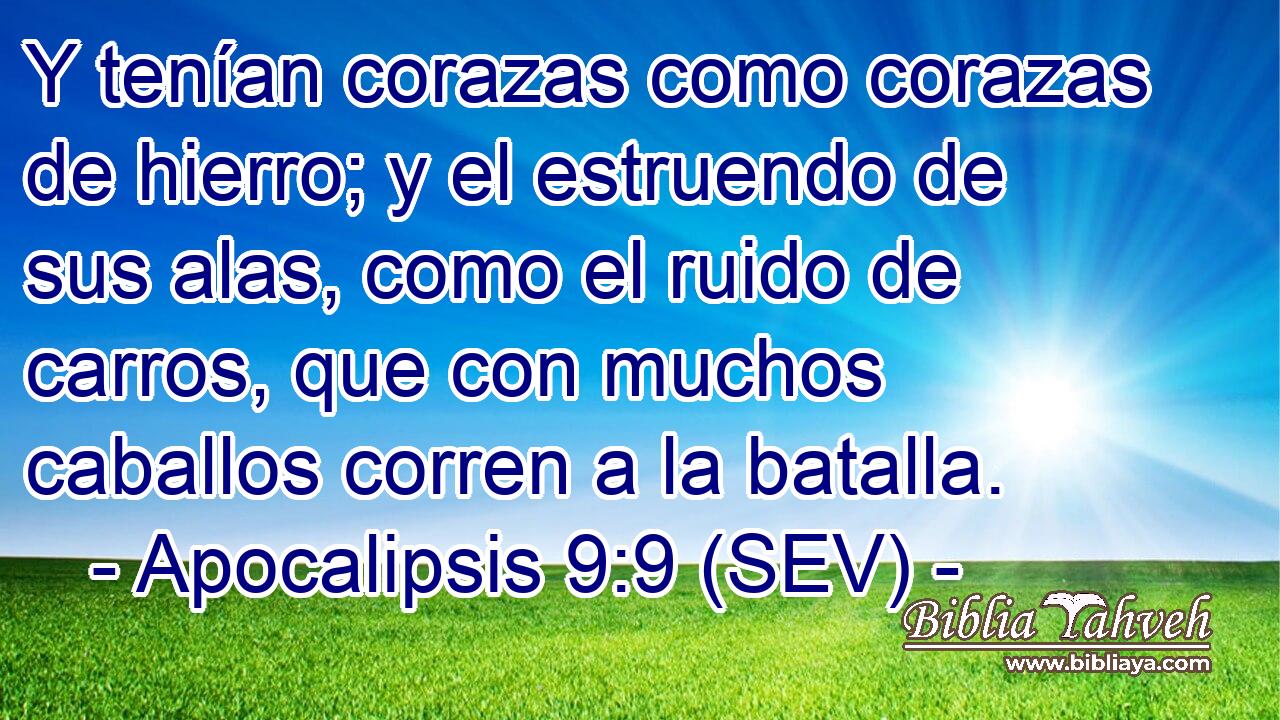 Y tenían corazas como corazas de hierro; y el estruendo de sus alas, como el ruido de carros, que con muchos caballos corren a la batalla.