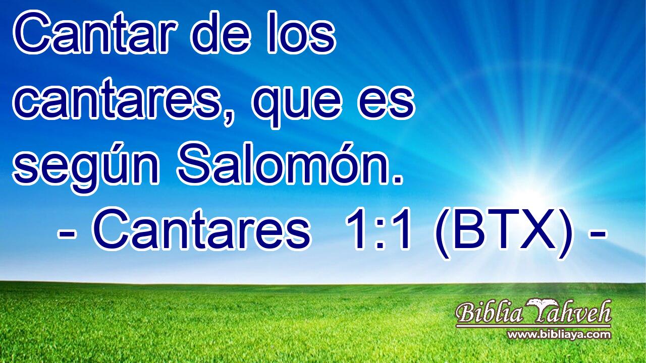 Cantar de los cantares, que es según Salomón.