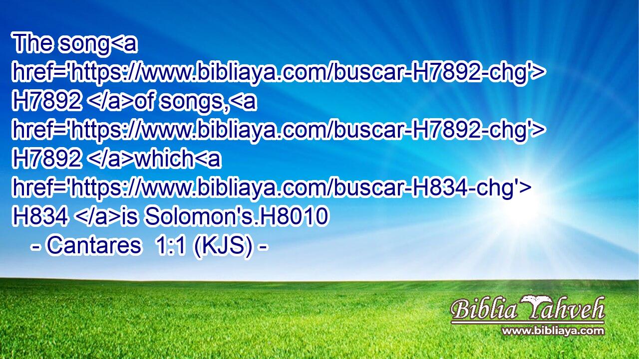 The song H7892 of songs, H7892 which H834 is Solomon's.H8010