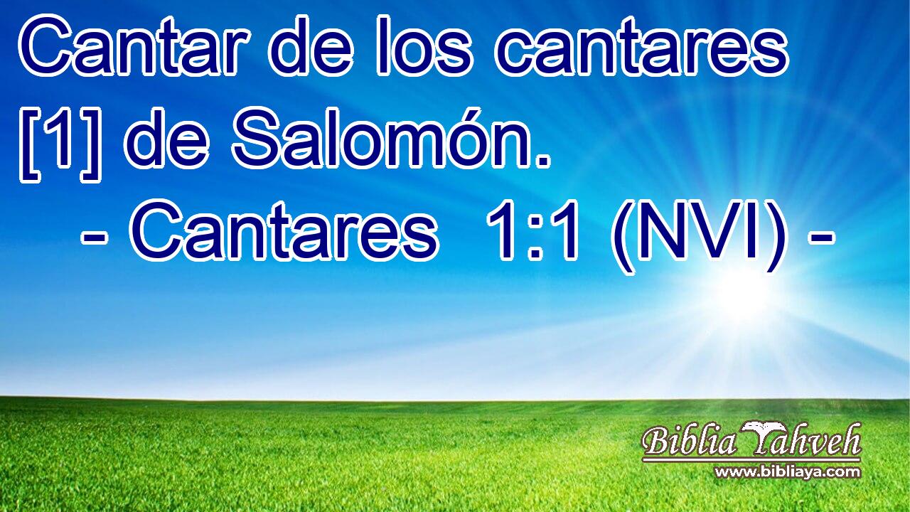  Cantar de los cantares [1] de Salomón. 