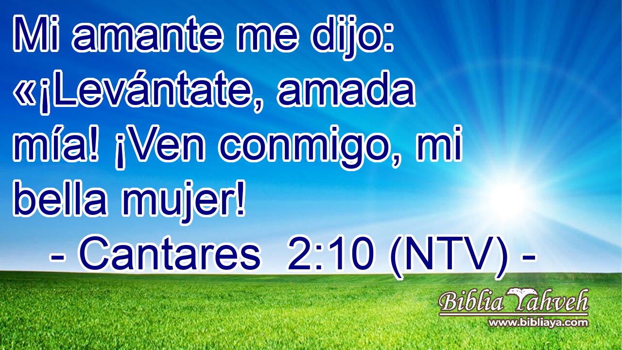 Mi amante me dijo: «¡Levántate, amada mía! ¡Ven conmigo, mi bella mujer!
