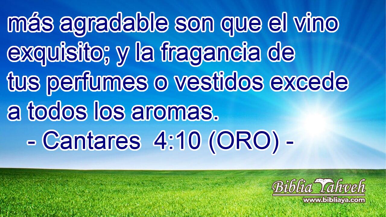  más agradable son que el vino exquisito; y la fragancia de tus perfumes o vestidos excede a todos los aromas. 