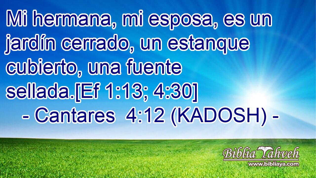  Mi hermana, mi esposa, es un jardín cerrado, un estanque cubierto, una fuente sellada.[Ef 1:13; 4:30] 