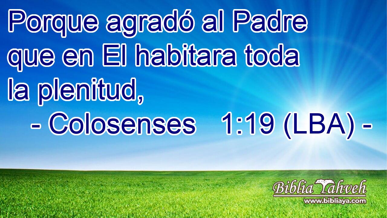 Porque agradó al Padre que en El habitara toda la plenitud,