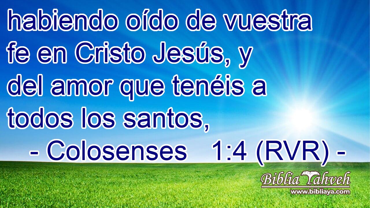 habiendo oído de vuestra fe en Cristo Jesús, y del amor que tenéis a todos los santos,