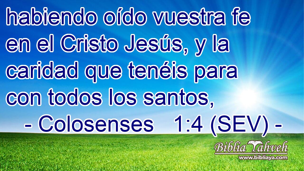 habiendo oído vuestra fe en el Cristo Jesús, y la caridad que tenéis para con todos los santos,