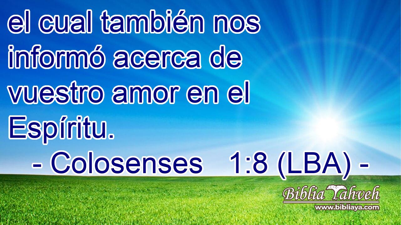 el cual también nos informó acerca de vuestro amor en el Espíritu.
