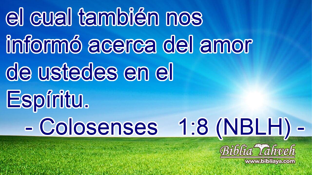  el cual también nos informó acerca del amor de ustedes en el Espíritu. 