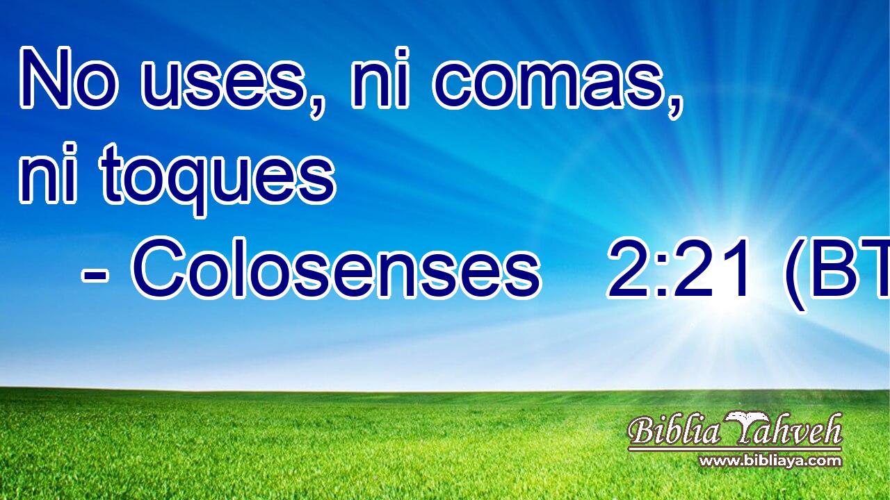 No uses, ni comas, ni toques