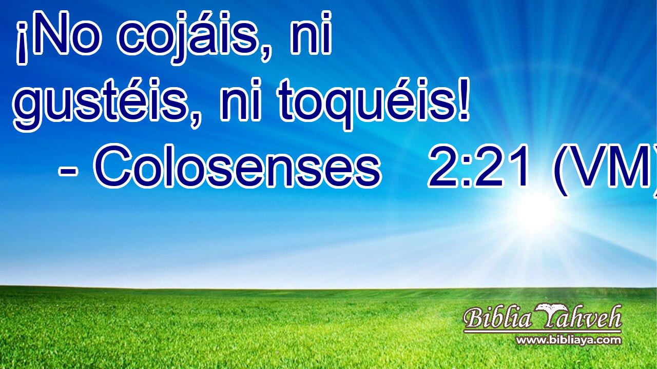  ¡No cojáis, ni gustéis, ni toquéis! 