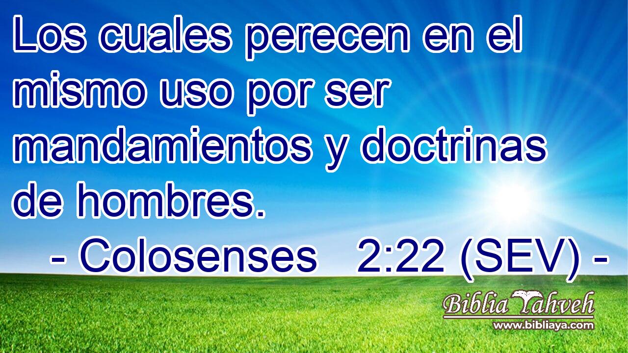 Los cuales perecen en el mismo uso por ser mandamientos y doctrinas de hombres.