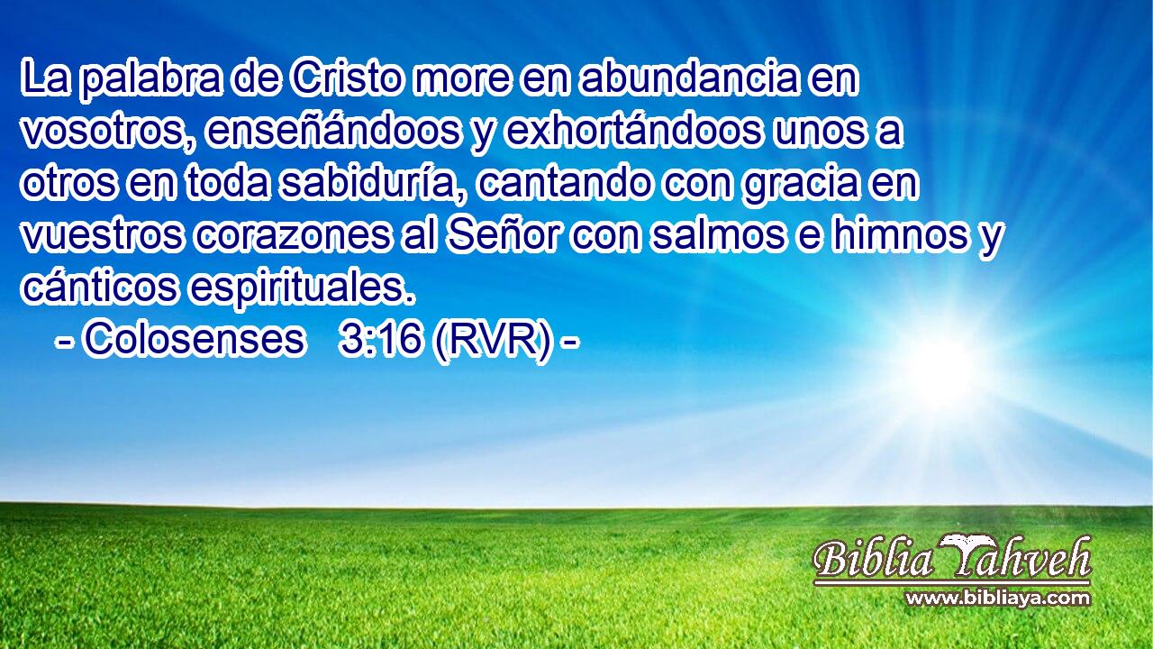 Colosenses 3:16 (RVR) - La Palabra De Cristo More En Abundancia ...