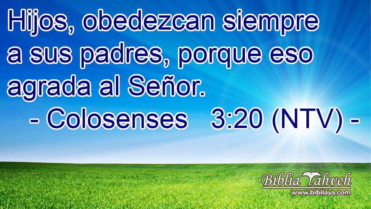 Hijos, obedezcan siempre a sus padres, porque eso agrada al Señor.