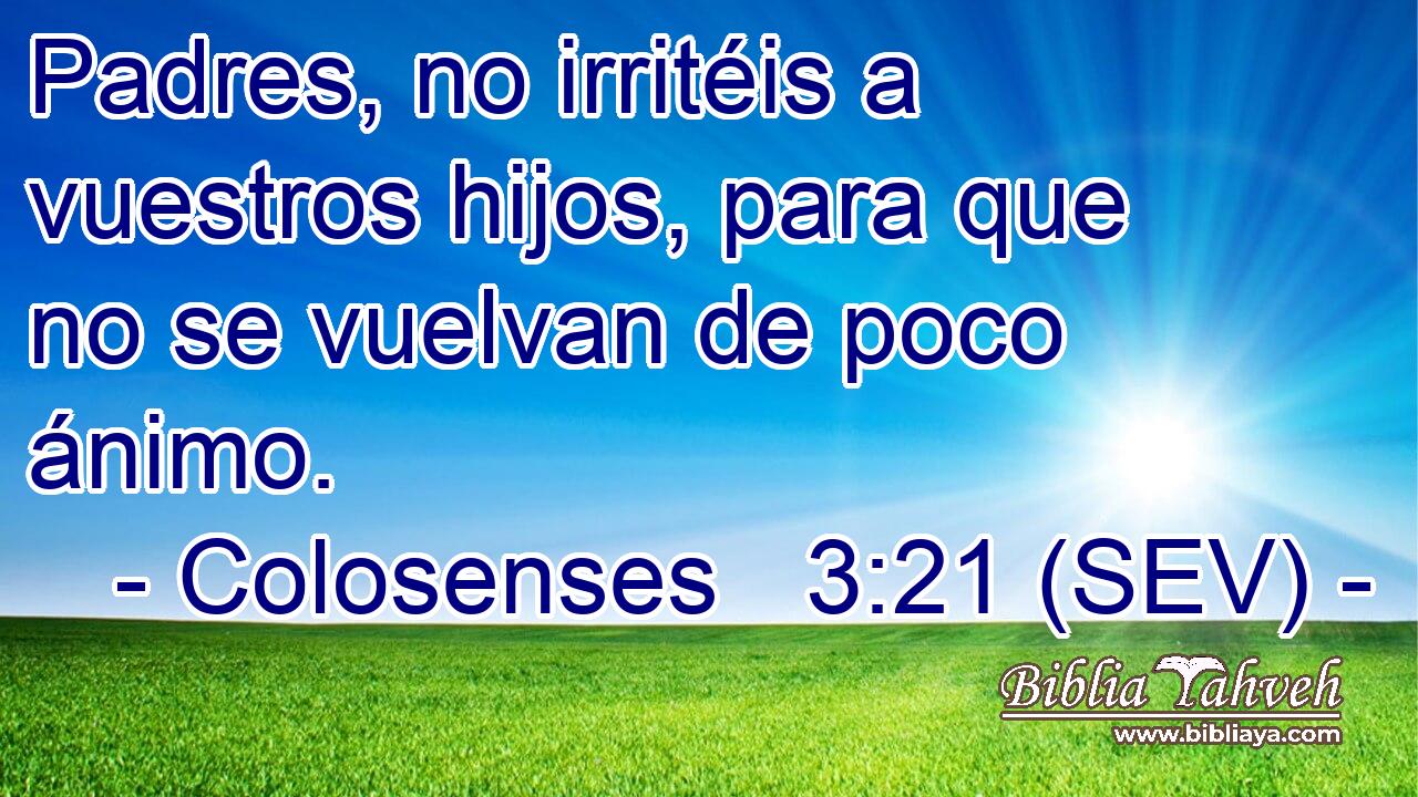 Padres, no irritéis a vuestros hijos, para que no se vuelvan de poco ánimo.