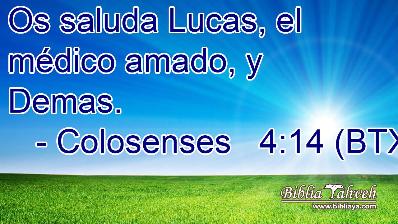 Os saluda Lucas, el médico amado, y Demas.