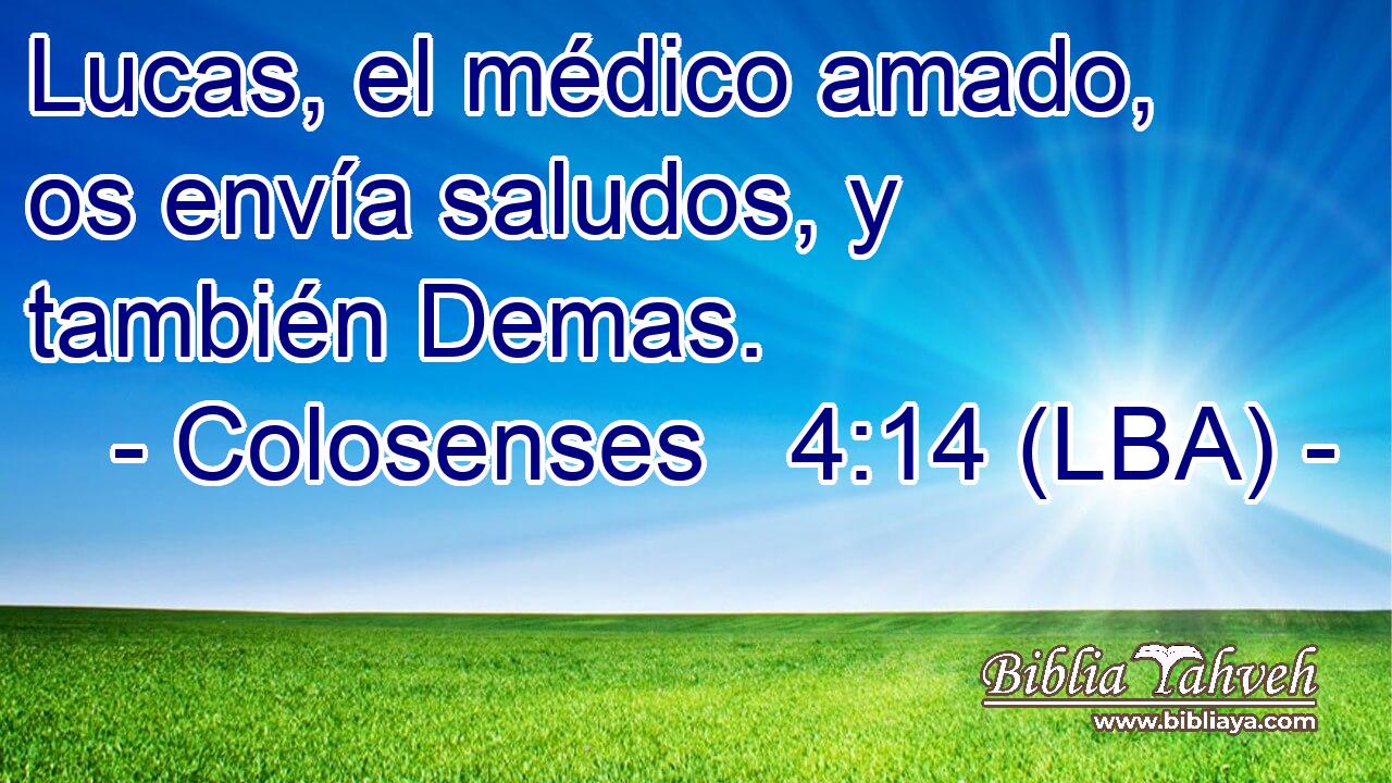 Lucas, el médico amado, os envía saludos, y también Demas.