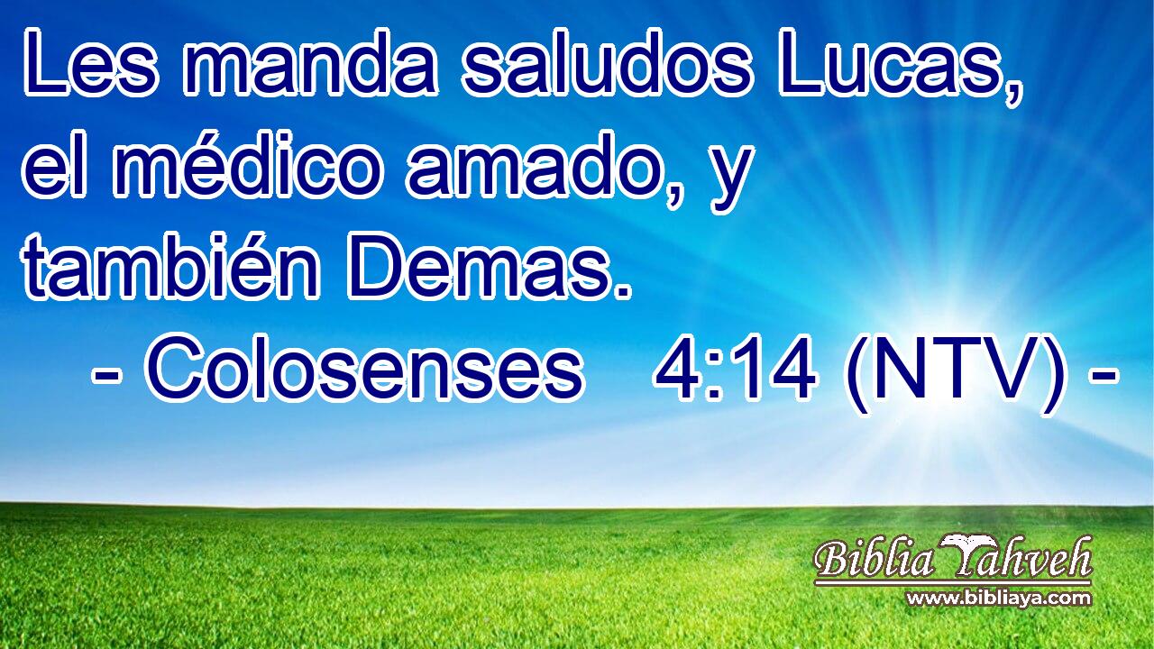 Les manda saludos Lucas, el médico amado, y también Demas.