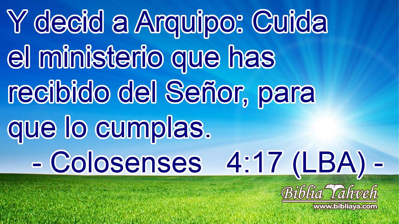 Y decid a Arquipo: Cuida el ministerio que has recibido del Señor, para que lo cumplas.