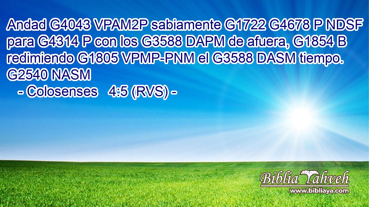 Andad G4043 VPAM2P sabiamente G1722 G4678 P NDSF para G4314 P con los G3588 DAPM de afuera, G1854 B redimiendo G1805 VPMP-PNM el G3588 DASM tiempo. G2540 NASM 