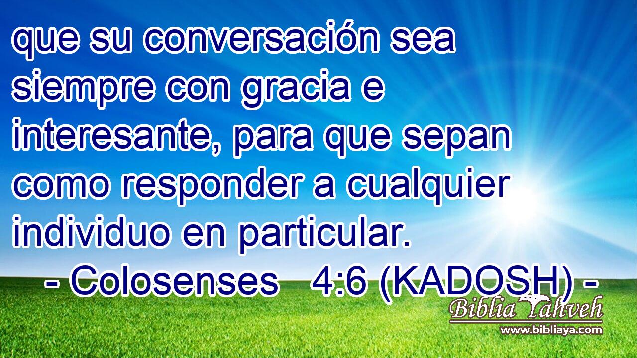  que su conversación sea siempre con gracia e interesante, para que sepan como responder a cualquier individuo en particular. 