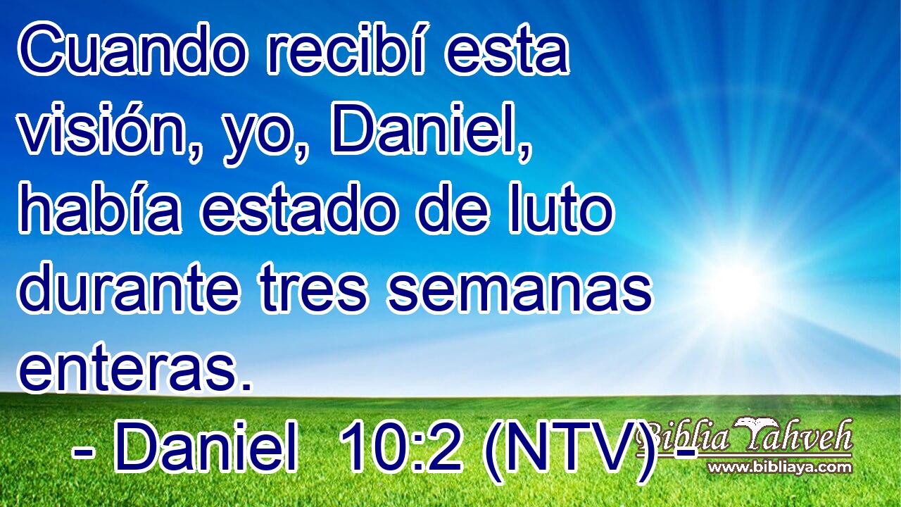 Cuando recibí esta visión, yo, Daniel, había estado de luto durante tres semanas enteras.