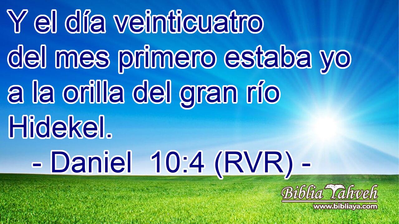 Y el día veinticuatro del mes primero estaba yo a la orilla del gran río Hidekel.
