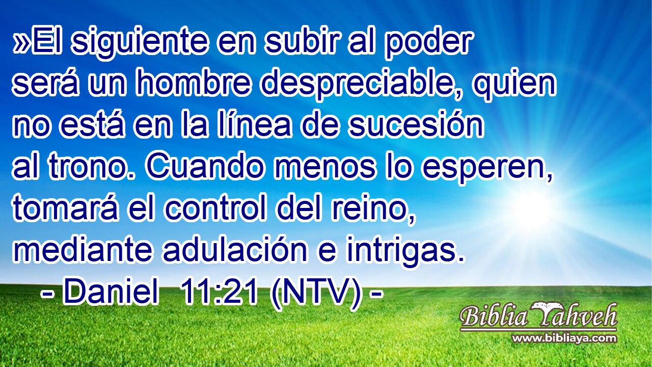 »El siguiente en subir al poder será un hombre despreciable, quien no está en la línea de sucesión al trono. Cuando menos lo esperen, tomará el control del reino, mediante adulación e intrigas.