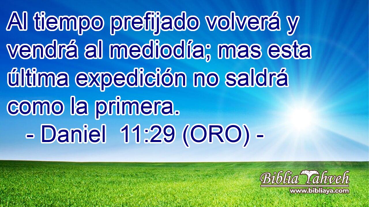 Al tiempo prefijado volverá y vendrá al mediodía; mas esta última expedición no saldrá como la primera. 