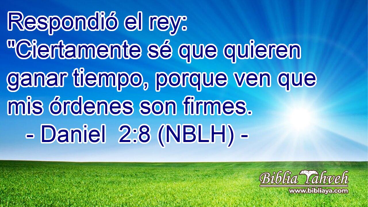  Respondió el rey: 