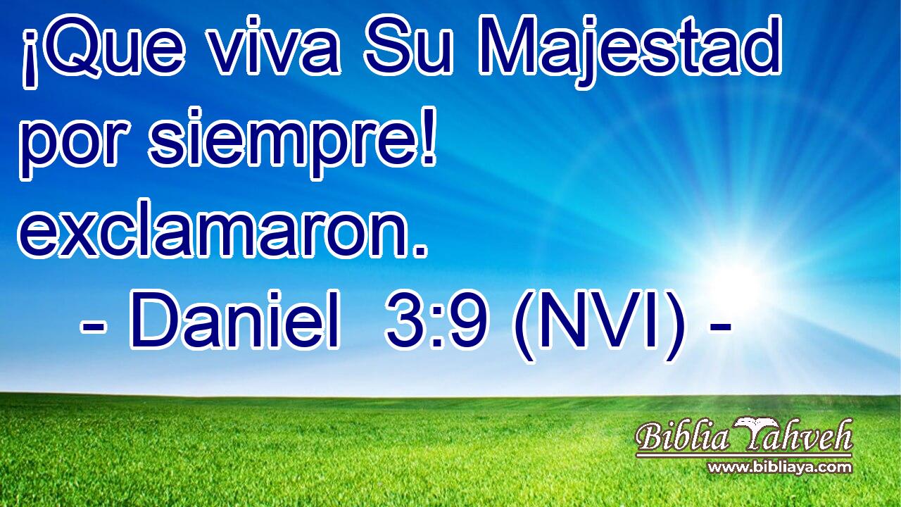  ¡Que viva Su Majestad por siempre! exclamaron. 
