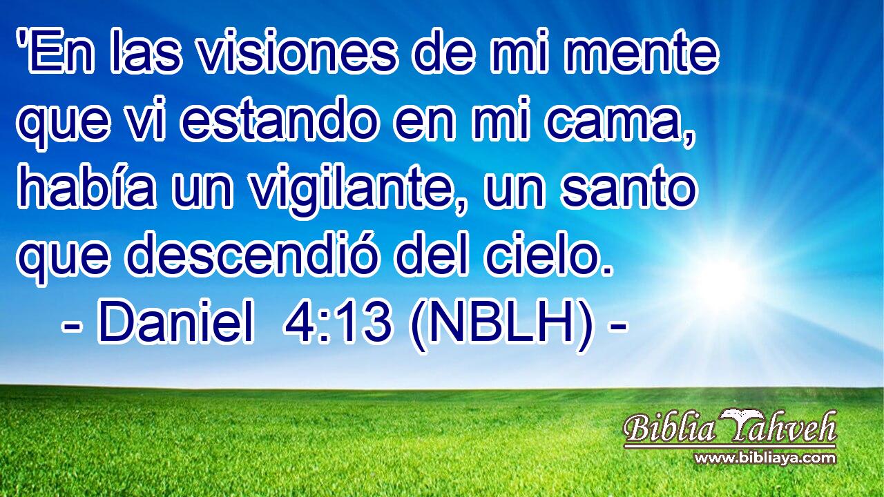  'En las visiones de mi mente que vi estando en mi cama, había un vigilante, un santo que descendió del cielo. 