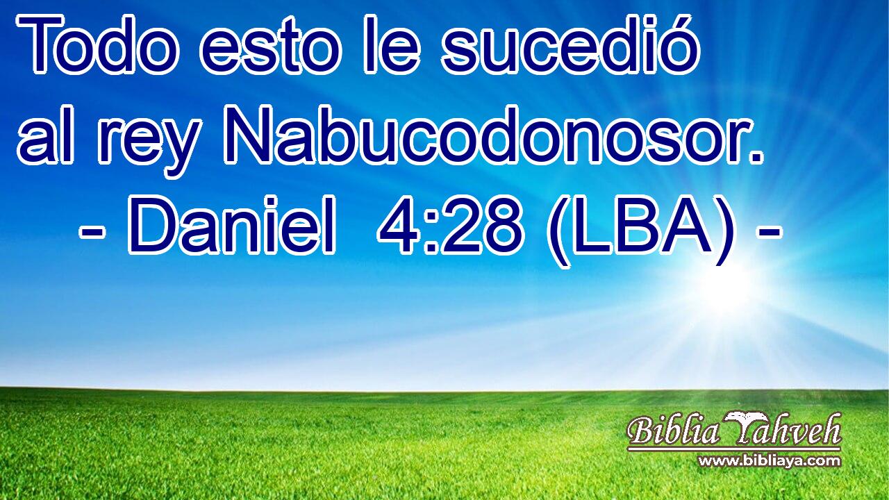 Todo esto le sucedió al rey Nabucodonosor.