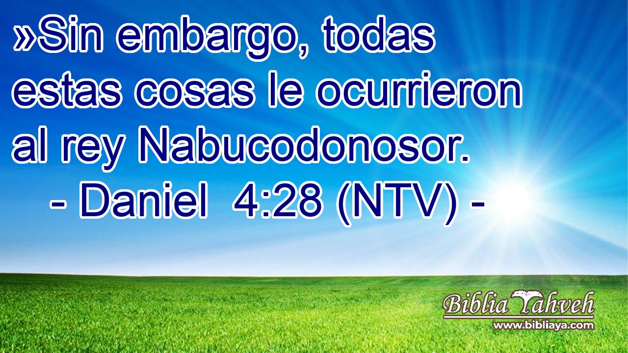 »Sin embargo, todas estas cosas le ocurrieron al rey Nabucodonosor.
