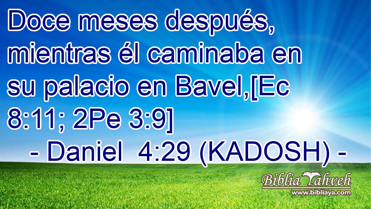  Doce meses después, mientras él caminaba en su palacio en Bavel,[Ec 8:11; 2Pe 3:9] 