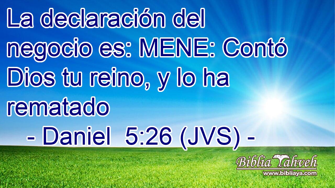 La declaración del negocio es: MENE: Contó Dios tu reino, y lo ha rematado