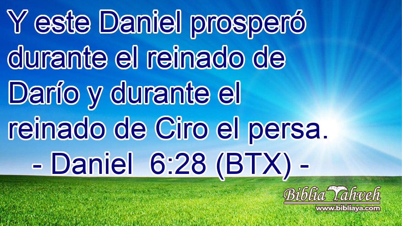 Y este Daniel prosperó durante el reinado de Darío y durante el reinado de Ciro el persa.