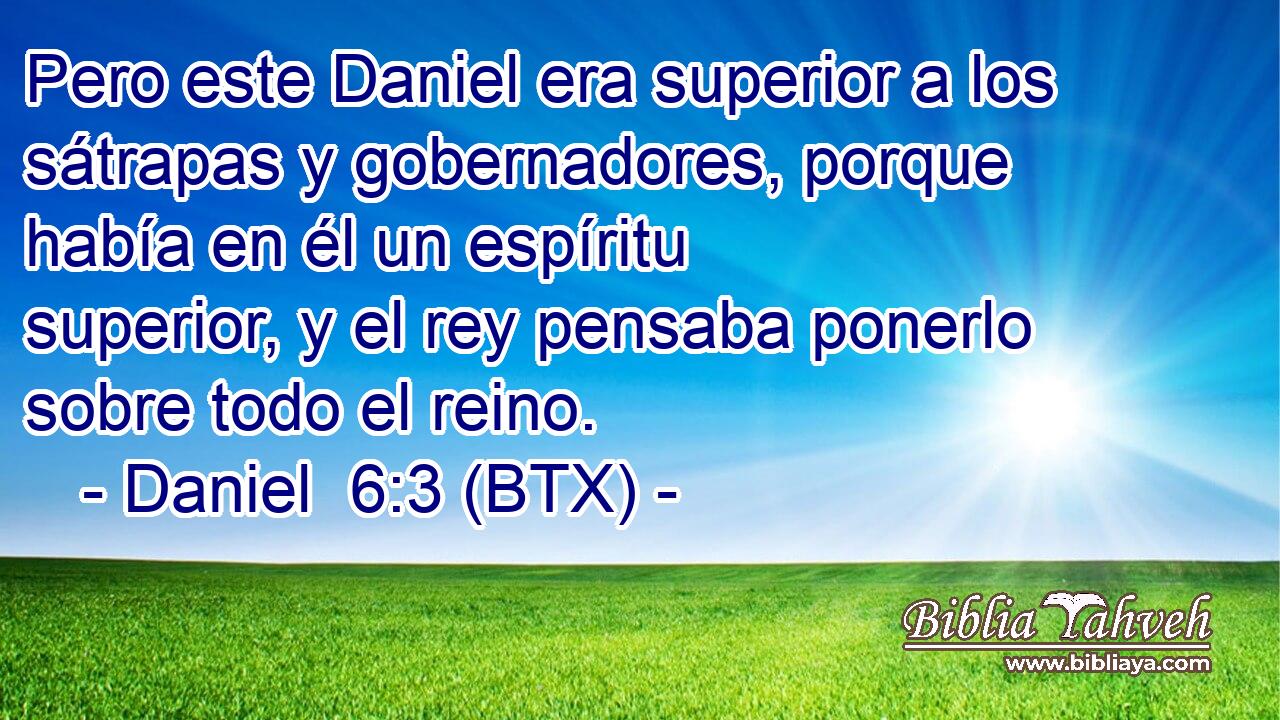 Pero este Daniel era superior a los sátrapas y gobernadores, porque había en él un espíritu superior, y el rey pensaba ponerlo sobre todo el reino.
