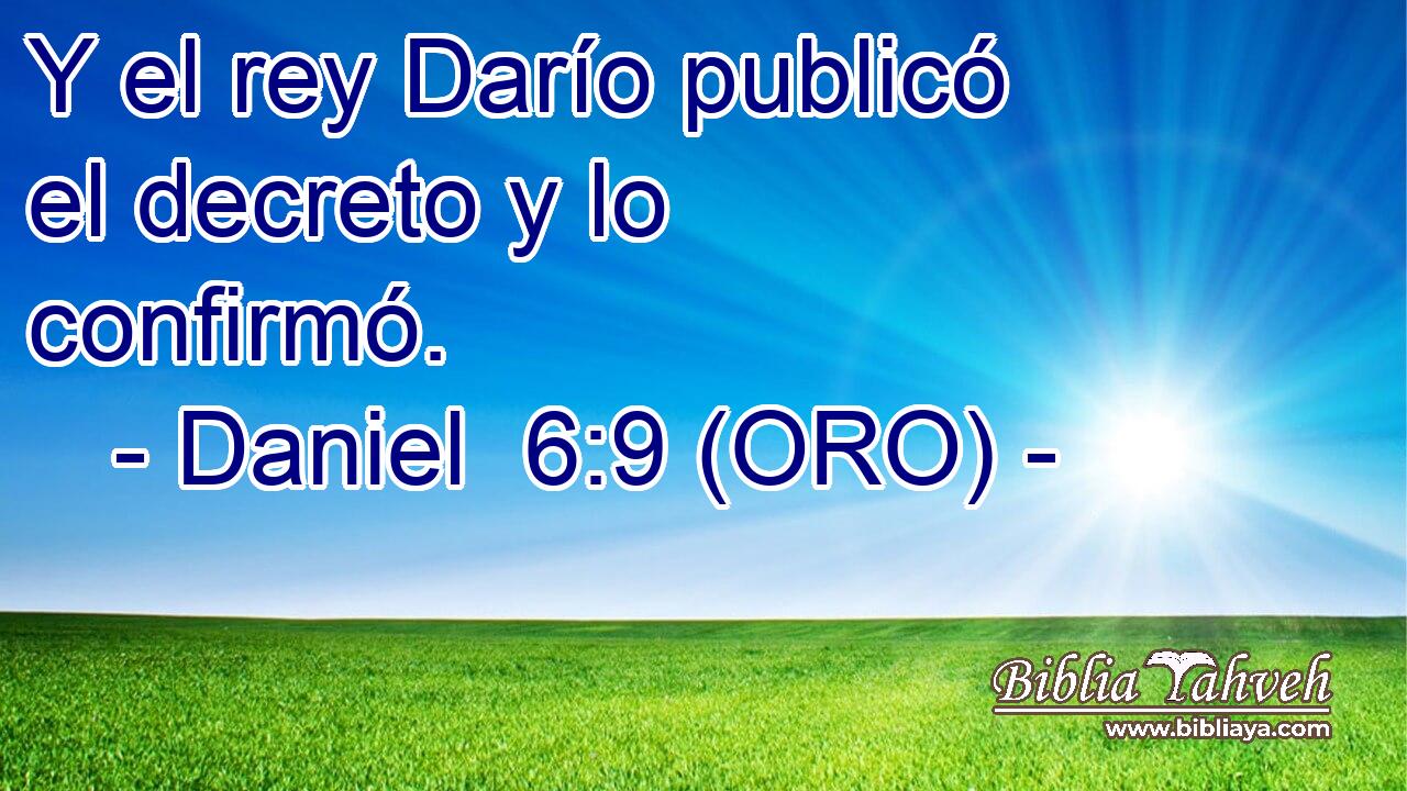  Y el rey Darío publicó el decreto y lo confirmó. 