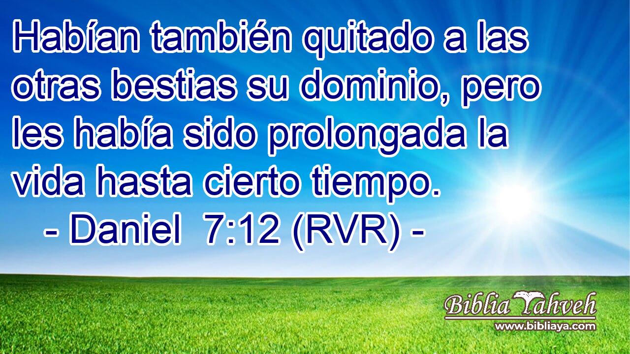 Habían también quitado a las otras bestias su dominio, pero les había sido prolongada la vida hasta cierto tiempo.